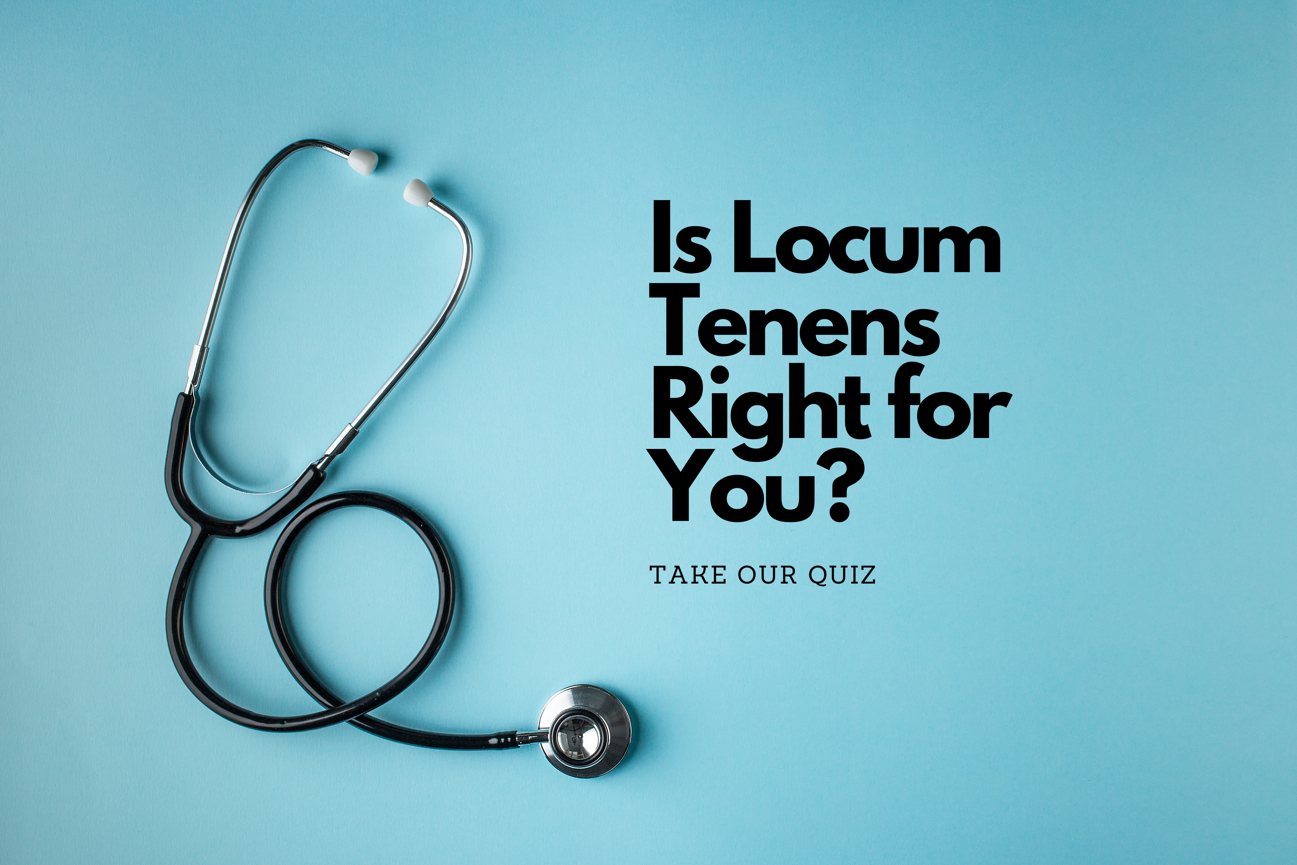 Think You're Cut Out for Locum Tenens? Take Our Quiz